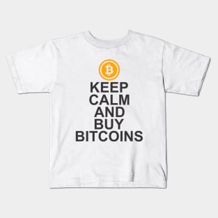 keep calm and buy bitcoins crytpo Kids T-Shirt